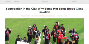 HotPads blog, Sept. 9, 2014: "Segregation in the City: Why Some Hot Spots Breed Class Isolation"